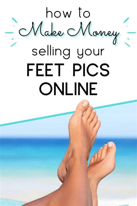 can selling feet pics make money|How To Sell Feet Pics Online & Make Extra Money In。